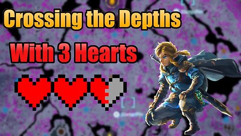 Crossing The Depths with Only 3 Hearts - Tears of the Kingdom