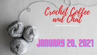 Crochet Coffee and Chat with Karen - January 20, 2021