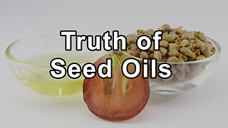 The Misunderstood Truth of Seed Oils