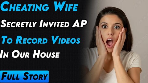 Cheating Wife Secretly Invited AP To Record Videos In Our House.