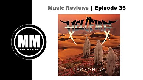 Music Reviews | Ep 35 - Hell Fire, Reckoning