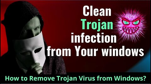 How to Remove Trojan Virus from Windows?