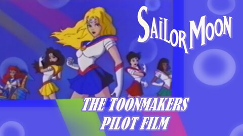 🎥📽🎬 Toon Makers Sailor Moon - Unaired Pilot 🎬📽🎥 😎Benjamillion