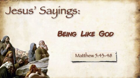 Jesus' Sayings - Being Like God