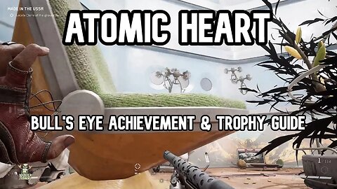 Atomic Heart Bulls Eye! Achievement & Trophy Guide