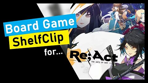 🌱ShelfClips: Re;ACT The Arts of War (Short Board Game Preview)