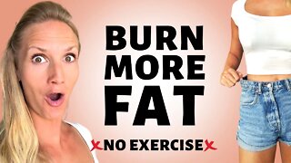 5 Science-Based Tips To BURN MORE FAT Without Exercise