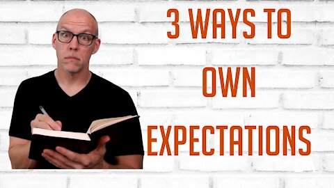3 Ways to Own Expectations