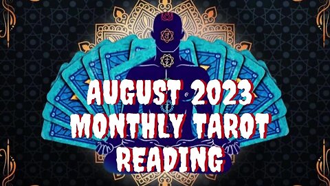 AUGUST 2023 MONTHLY TAROT READING ALL SIGNS