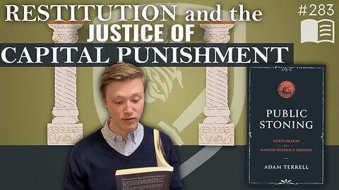 Episode 283: Restitution and the Justice of Capital Punishment | Public Stoning (Ch. 4 & 5)
