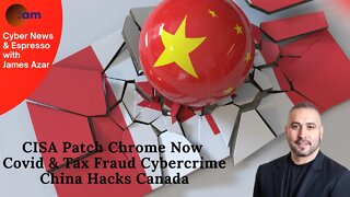 CISA Patch Chrome Now, Covid & Tax Fraud Cybercrime news, China Hacks Amnesty International Canada