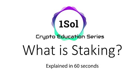 1Sol - Crypto Education Series - What is Staking?