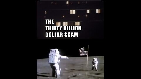 NASA & THE MOON LANDING HOAX - THE THIRTY BILLION DOLLAR SCAM