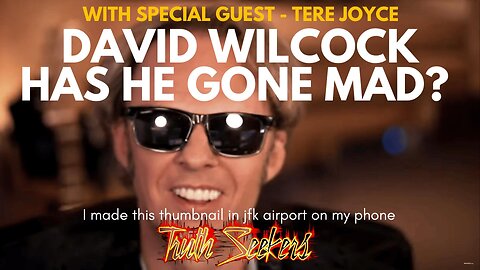 David Wilcock : Has he gone mad? With special guest Tere Joyce