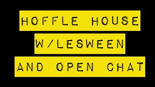 Hoffle House W/LeSween & Open Late Night Chat!