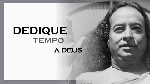 DEDIQUE TEMPO A DEUS, MDS, YOGANANDA DUBLADO, MOTIVAÇÃO MESTRE