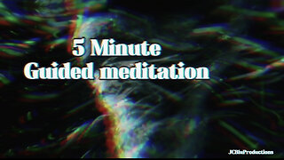 5 Minute Guided Meditation