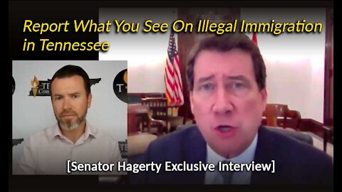 Senator Hagerty Exclusive - Report What You See On Illegal Immigration in Tennessee
