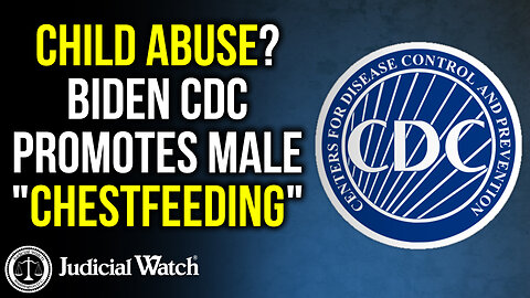 Child Abuse? Biden CDC Promotes Male "Chestfeeding"