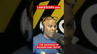 "THE SACRIFICES OF SPEAKING RAW TRUTH!" | @LanceScurv