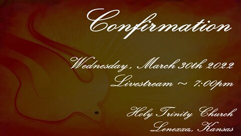 Confirmation Mass :: Wednesday, March 30th 2022 7:00pm