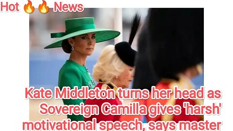 Kate Middleton turns her head as Sovereign Camilla gives 'harsh' motivational speech, says master