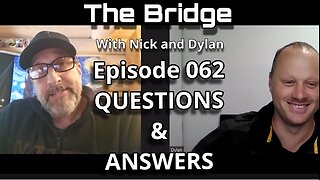 The Bridge With Nick and Dylan Episode 062 Q&A