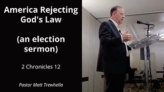 America Rejecting God's Law (an election sermon) - 2 Chronicles 12