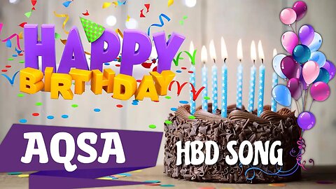 AQSA Happy Birthday Song – Happy Birthday AQSA - Happy Birthday Song - AQSA birthday song