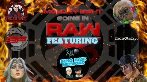 Monday Night Going In Raw | Featuring Echo Base Network | Episode 273 |