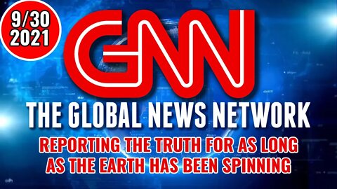 GNN - The Global News Network - The Truth Sphere Is Right Here! - 9/30/2021