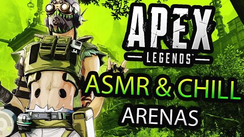 ASMR & CHILL | Apex Legends Livestream (ARENAS)