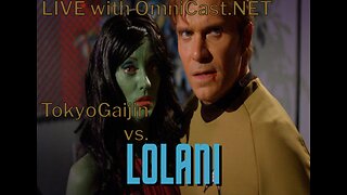 Tokyo Gaijin vs. LOLANI - STAR TREK CONTINUES