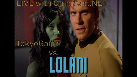 Tokyo Gaijin vs. LOLANI - STAR TREK CONTINUES