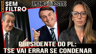 Presidente do PL diz que TSE vai errar se condenar Bolsonaro