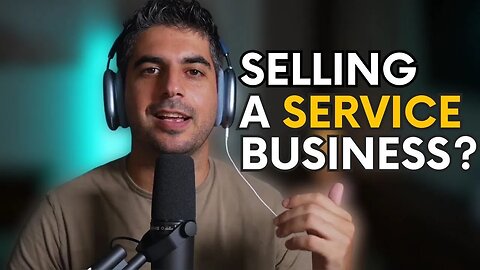 Considering Selling A Service Business? Watch This First!