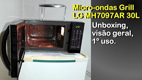 Micro-ondas Grill LG MH7097AR 30 Litros, unboxing, visão geral, uso.