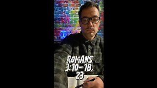 Romans 3:10-18,23