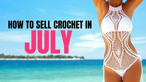 Maximize Your Crochet Business Income: July Money-Making Tips