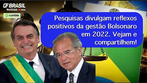 Pesquisas divulgam reflexos positivos da gestão Bolsonaro em 2022. Vejam e compartilhem!