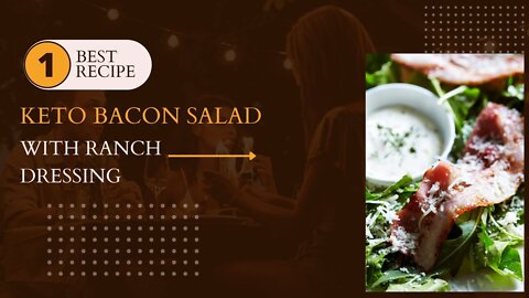 Keto Bacon Salad with Ranch Dressing