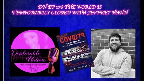 Deplorable Nation Ep 176 The World is Temporarily Closed with Jeffrey Hann