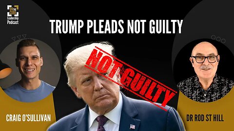 Trump Pleads Not Guilty | Craig O'Sullivan & Dr Rod St Hill