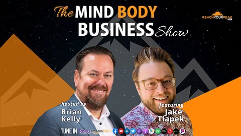 Special Guest Expert Jake Tlapek on The Mind Body Business Show