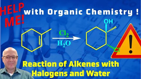 Reaction of an Alkene With a Halogen and Water to Form a Halohydrin Help Me With Organic Chemistry!