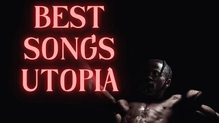 BEST UTOPIA SONGS