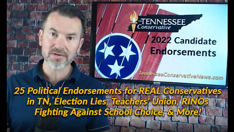 25 Endorsements for REAL TN Conservatives, Election Lies, RINOs Fighting Against School Choice +