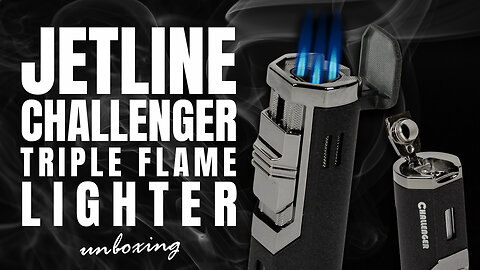 JetLine Challenger Triple Flame Lighter Unboxing