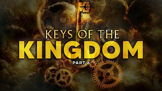 Keys Of The Kingdom - Part 6