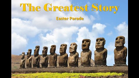 THE GREATEST STORY - Part 51 - Easter Parade